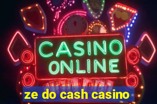 ze do cash casino